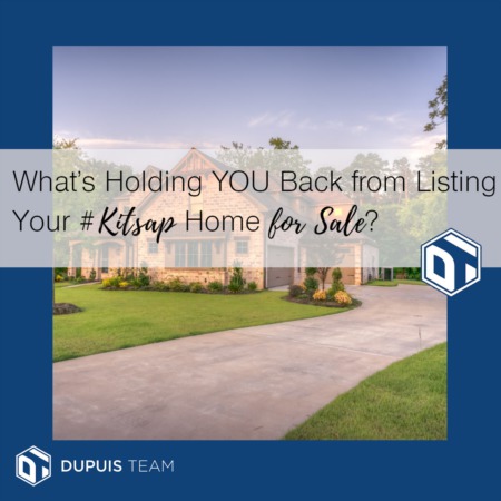 What's Holding You Back From Selling Your #Kitsap Home?