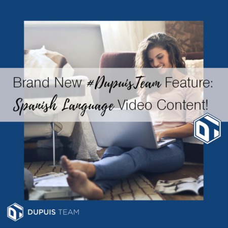 Brand New Dupuis Team Feature: Spanish Language Video Content!