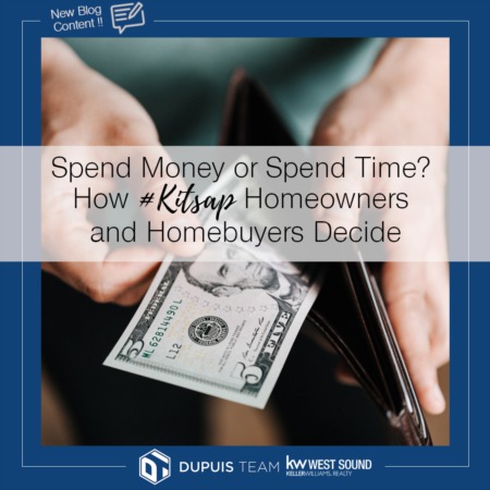 Spend Money or Spend Time? How #Kitsap Homeowners and Homebuyers Decide