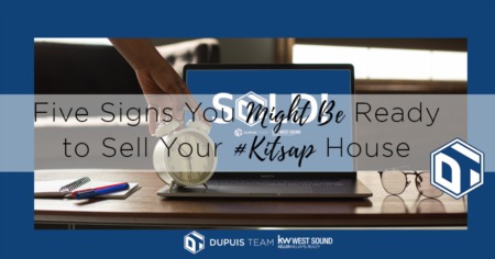 Five Signs You Might Be Ready to Sell Your #Kitsap House