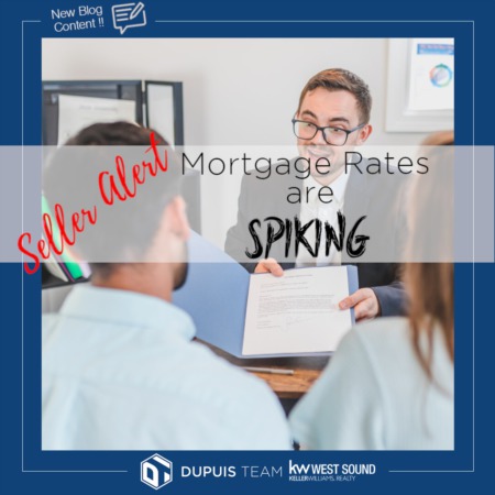  Seller Alert: Mortgage Rates are SPIKING