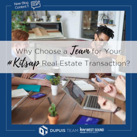 Why Choose a Team for Your #Kitsap Real Estate Transaction?