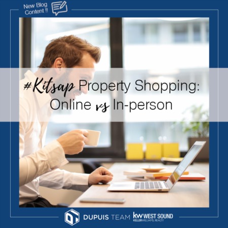 Kitsap Property Shopping:  Online vs In-Person