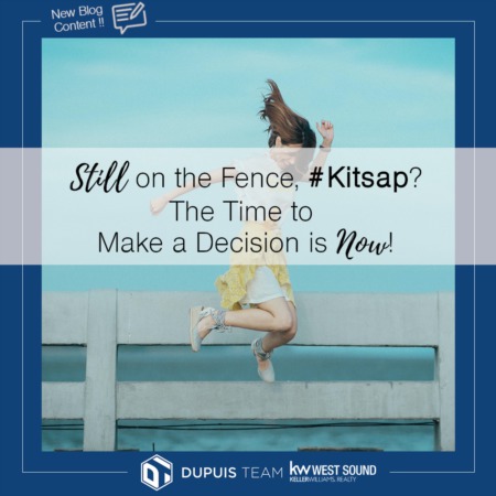 Still on the Fence, #Kitsap?  The Time to Decide is NOW!