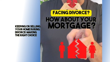 Keeping or Selling Your Home During Divorce: Making the Right Choice