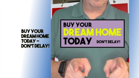 Buy Your Dream Home Today - Don't Delay!