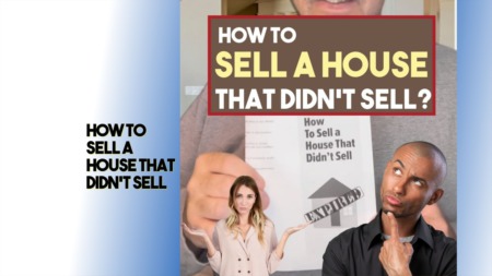 How to Sell a House that Didn't Sell