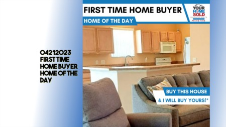 04212023 First Time Home Buyer  Home of the Day