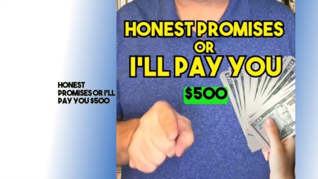 Honest Promises or I'll pay you $500