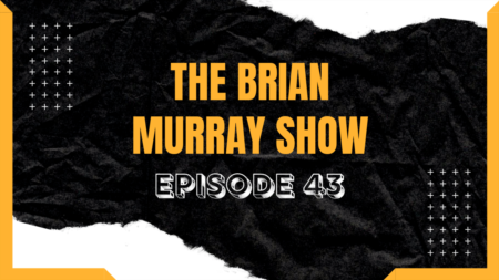 Brian Murray Show #43 Discussion