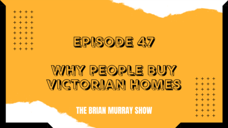 The Brian Murray Show #47: Why People Buy Victorian Homes