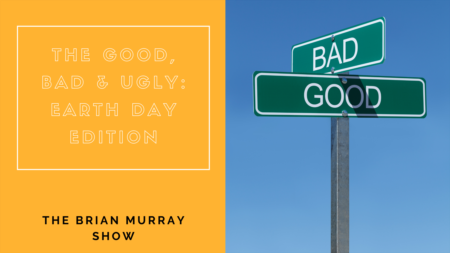 The Brian Murray Show #69: The Good, Bad and Ugly