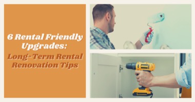 Renovate a Rental Property: 6 Rental Friendly Upgrades to Boost Income