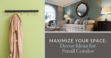 Maximize Your Space: Decor Ideas for Small Condos