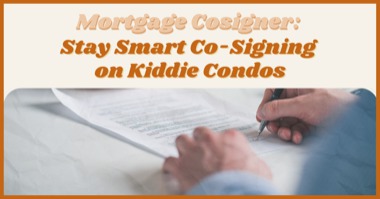 How to Stay Smart When Co-Signing on a Kiddie Condo With Your College Kid