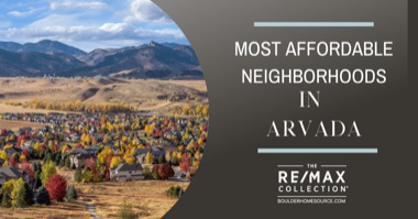 8 Most Affordable Neighborhoods in Arvada: More Real Estate For Your Dollar