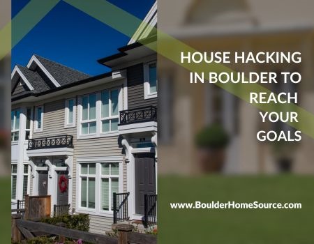 Have You Considered House Hacking in Boulder?