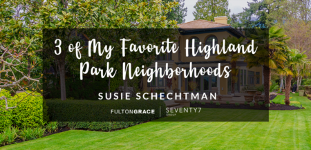 A Closer Look at 3 of My Favorite Highland Park Neighborhoods