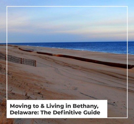 Moving to & Living in Bethany, Delaware: The Definitive Guide