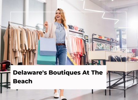 Delaware's Boutiques At The Beach