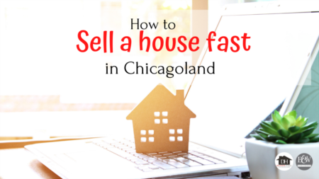 Now Tell Me: How to Sell a House Fast in Chicagoland?