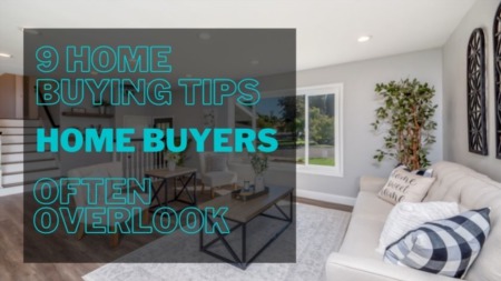 9 Home Buying Tips Home Buyers Often Overlook