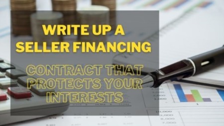 How to Write Up a Seller Financing Contract That Protects Your Interests