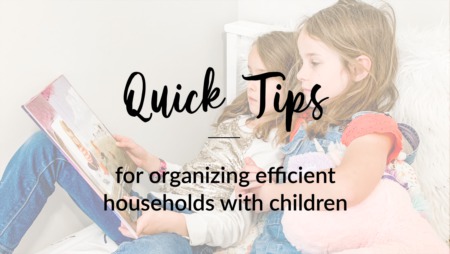 Tips for Organizing Efficient Households with Kids at Home 