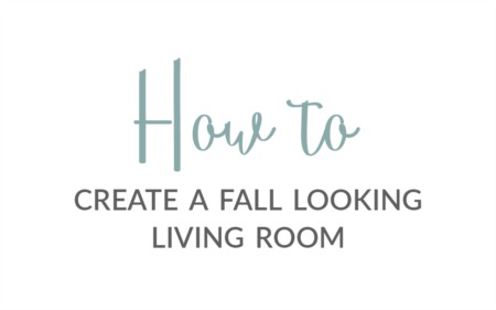 How To Create A Fall Looking Living Room 