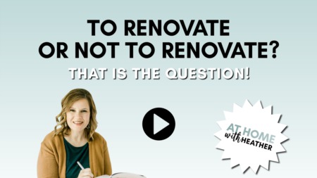 To Renovate or Not to Renovate?  That is the Question!