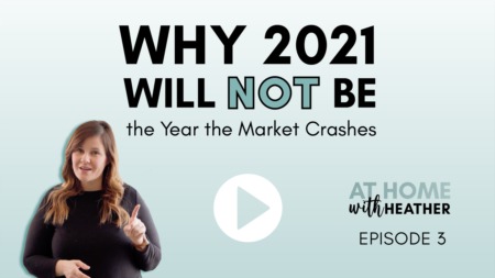 Why 2021 Will NOT Be the Year the Market Crashes!