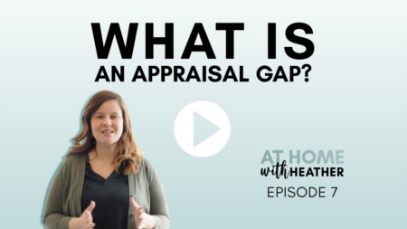Episode 7: What is an Appraisal Gap?