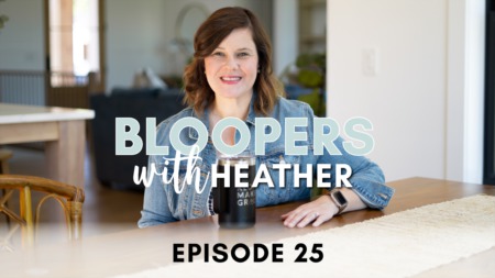 At Home With Heather: Episode 25, Bloopers Edition