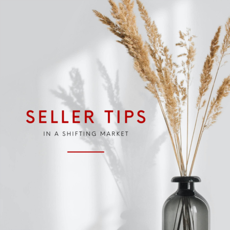 Seller Tips for the Shifting Market