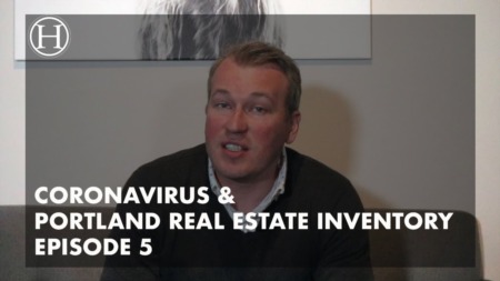 What is going on with Coronavirus & Portland Real Estate Inventory Episode 5