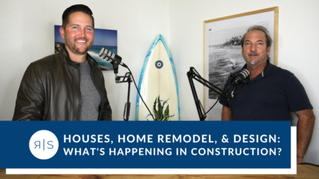 Houses, Home Remodels, and Design: What is Happening in the Construction Industry?