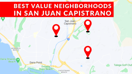 BEST Value Neighborhoods in San Juan Capistrano | Single-Family Neighborhoods in San Juan Capistrano