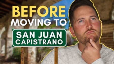 Things to Know Before Moving to San Juan Capistrano (2023) | Living in San Juan Capistrano