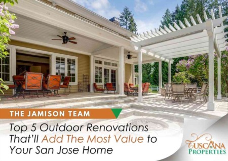 Top 5 Outdoor Renovations That’ll Add The Most Value to Your San Jose Home