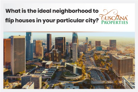 What is the ideal neighborhood to flip houses in your particular city?