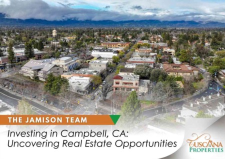 Investing in Campbell, CA: Uncovering Real Estate Opportunities