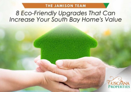 8 Eco-Friendly Upgrades That Can Increase Your South Bay Home's Value
