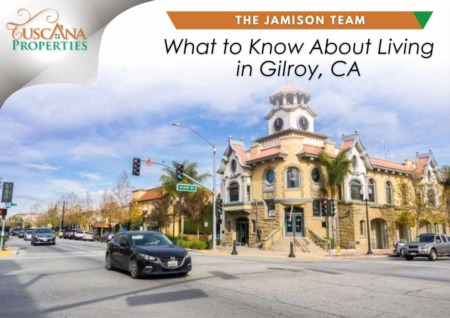What to Know About Living in Gilroy, CA
