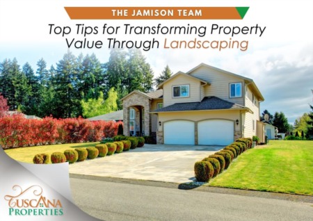 Top Tips for Transforming Property Value Through Landscaping