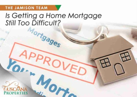 Is Getting a Home Mortgage Still Too Difficult?