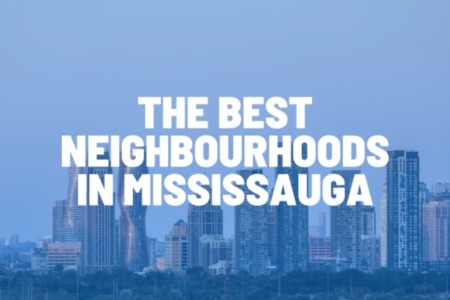 Mississauga Neighbourhoods | The Best 7 Neighbourhoods in Mississauga, ON to call home!
