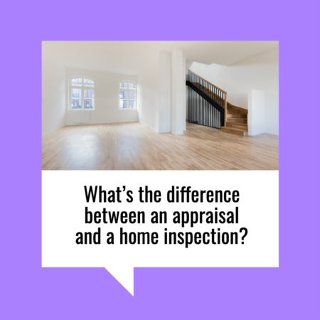  What’s the Difference between an Appraisal and a Home Inspection?