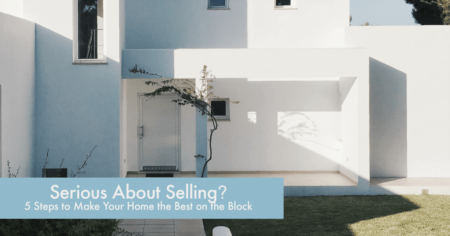 Selling Your Home? Here are 5 Steps to make your home the best on the block!