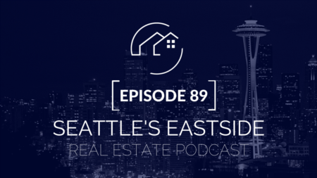 Seattle's Eastside Real Estate Podcast Episode 89