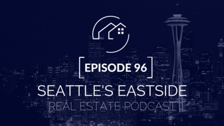 Seattle s Eastside Real Estate Podcast Episode 96
